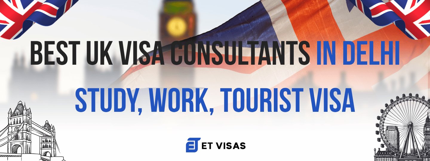 Best UK Visa Consultants in Delhi | Study, Work, Tourist Visa