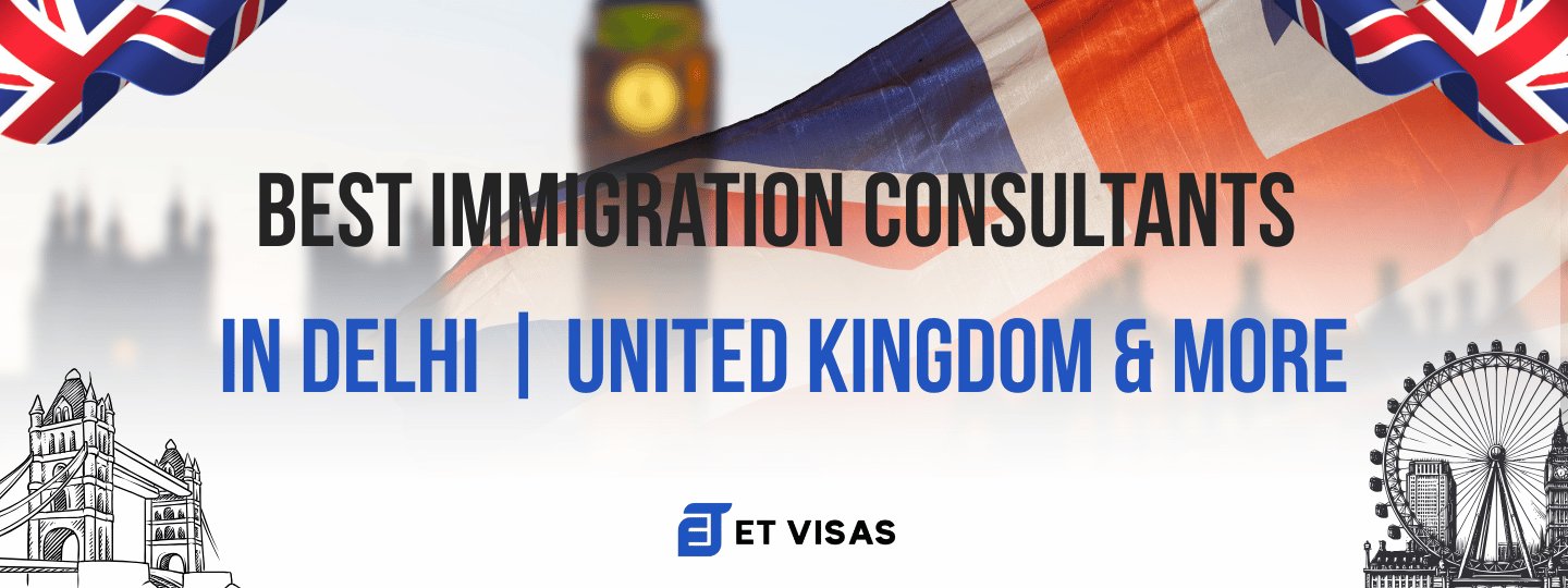 Best Immigration Consultants in Delhi | United Kingdom & More